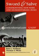 Sword and Salve: Confronting New Wars and Humanitarian Crises 