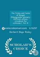 The Tribes and Castes of Bengal. Ethnographic Glossary. (Official Edition, Circulated for Criticism.). Vol. II.