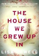 The House We Grew Up In: A Novel 