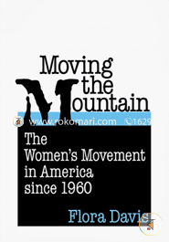Moving the Mountain: The Women's Movement in America Since 1960 (Paperback)