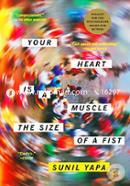Your Heart Is a Muscle the Size of a Fist 