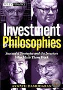 Investment Philosophies: Successful Strategies and the Investors Who Made Them Work 