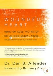 The Wounded Heart: Hope for Adult Victims of Childhood Sexual Abuse
