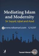 Mediating Islam and Modernity - Sir Sayyid Iqbal and Azad 