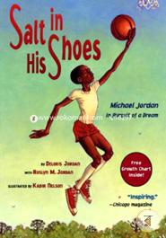 Salt In His Shoes: Michael Jordan In Pursuit Of A Dream