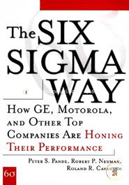 The Six Sigma Way : How GE, Motorola and Other Top Companies are Honing their Performance image