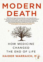 Modern Death: How Medicine Changed the End of Life