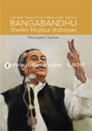 Life and Times of the Father of the Nation Bangabandhu Shikh Mujibur Rahman