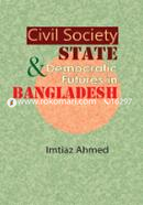 Civil Society And State Democratic Futures in Bangladesh