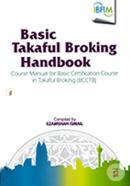 Basic Takaful Broking Handbook: Course Manual For Basic Certificate Course in Takaful Broking 
