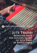 Jute Trade: Bringing Back The Golden Glory Of Jute Fibre In Bangladesh