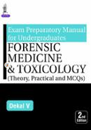 Exam Preparatory Manual for Undergraduates: Forensic Medicine and Toxicology (Theory and Practical)