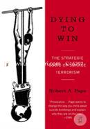 Dying to Win: The Strategic Logic of Suicide Terrorism