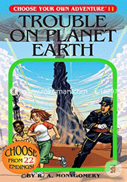 Trouble on Planet Earth (Choose Your Own Adventure -11)