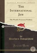 The International Jew: The World's Foremost Problem (Classic Reprint)