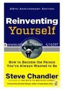 Reinventing Yourself : How to Become the Person You'Ve Always Wanted to be