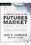 A Complete Guide To The Futures Market: Technical Analysis, Trading Systems, Fundamental Analysis, Options, Spreads, And Trading Principles (Wiley Trading)