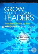 Grow Your Own Leaders: How to Identify, Develop, and Retain Leadership Talent