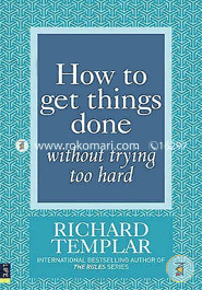 How to Get Things Done: Without Trying Too Hard