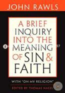 A Brief Inquiry into the Meaning of Sin and Faith – With On My Religion