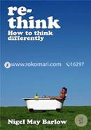 Re–Think: How to Think Differently
