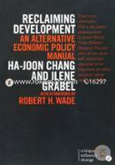 Reclaiming Development: An Alternative Economic Policy Manual (Critique Influence Change)