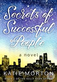 Secrets of Successful People: a novel (Kelly Ryan Series) (Volume 2)