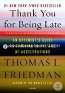 Thank You for Being Late: An Optimist's Guide to Thriving in the Age of Accelerations 