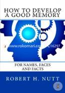 How to Develop a Good Memory: For Names, Faces, and Facts