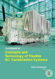 Handbook Of Concepts And Technology Of Flexible Ac Transmission Systems