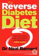 The Reverse Diabetes Diet: Control Your Blood Sugar and Minimise Your Medication - Within Weeks