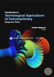 Handbook Of Technological Applications Of Turbomachinery: Design And Theory (2 Volumes)