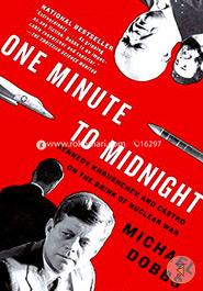 One Minute to Midnight: Kennedy, Khrushchev, and Castro on the Brink of Nuclear War 