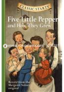 Classic Starts: Five Little Peppers and How They Grew 