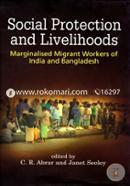 Social Protection and Livelihoods - Marginalised Migrant Workers of India and Bangladesh
