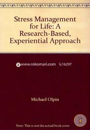 Stress Management for Life: A Research-Based, Experiential Approach