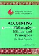 Accounting Philosophy Ethics and Principles : The Islamic Perspective