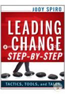 Leading Change Step–by–Step: Tactics, Tools, and Tales