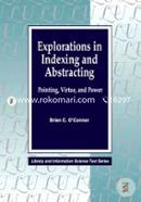 Explorations in Indexing and Abstracting: Pointing, Virtue and Power