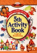 5th Activity Book : Logical Reasoning Age 7 