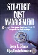 Strategic Cost Management: The New Tool for Competitive Advantage