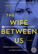 The Wife Between Us: A Novel 