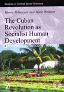 The Cuban Revolution as Socialist Human Development (Studies in Critical Social Sciences)