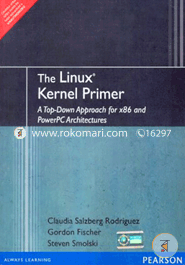 The Linux® Kernel Primer: A Top-Down Approach for x86 and PowerPC Architectures 