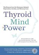 Thyroid Mind Power: The Proven Cure for Hormone-Related Depression, Anxiety, and Memory Loss