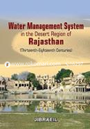 Water Management System in the Desert Region of Rajasthan (Thirteenth - Eighteenth Centuries)