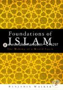 Foundations of Islam: The Making of a World Faith