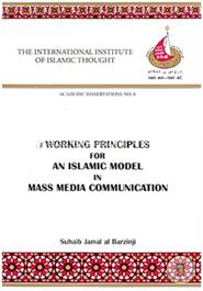 Working Principles for an Islamic Model in Mass Media Communication 