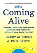 Coming Alive: 4 Tools to Defeat Your Inner Enemy, Ignite Creative Expression and Unleash Your Soul's Potential