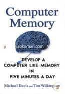 Computer Memory: Develop A Computer Like Memory In 5 Minutes A Day